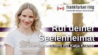 Ruf deiner Seelenheimat mit Katja Kramer, Live-Stream Event