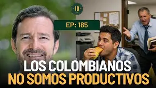 E185: Los colombianos no somos productivos. Esteban Piedrahita.