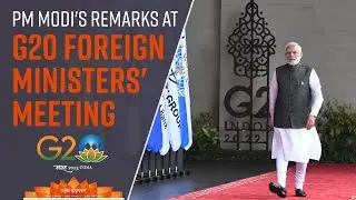 PM Modi's remarks at G20 Foreign Ministers' meeting