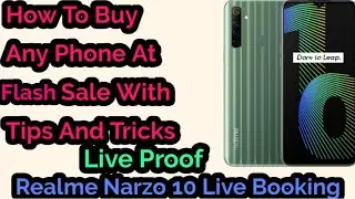 How To Buy Any Phone At Flash Sale | Realme Narzo 10 Live Booking | Live Proof