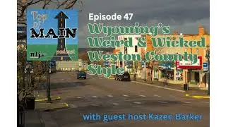 Episode 47 &mdash; Wyoming's Weird & Wicked - Weston County Style
