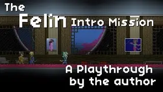 Starbound Felin Intro Mission, revised