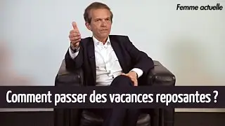Comment bien se reposer en vacances ? Conseils du Dr Saldmann - Sant&eacute;/Bien-&ecirc;tre