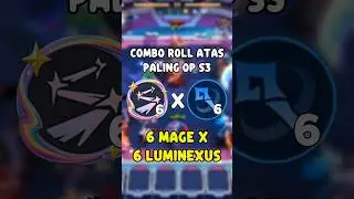 COMBO PALING OP S3! 6 LUMINEXUS + 6 MAGE #MagicChessGoGo #MCGGIDCreators
