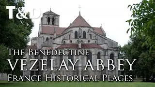 V&eacute;zelay Benedectine Abbey - France Best Places - Travel & Discover