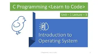 Unit-1 Lecture-3 Introduction to Operating System