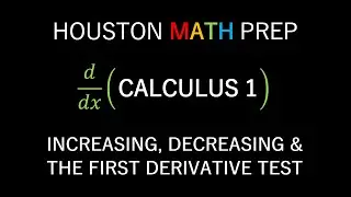 First Derivative Test Increasing Decreasing Functions (Calculus 1)