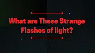 Flashing Lights and Strange UAPs Filmed - Sky Watch Ep. 3