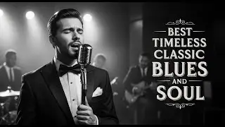 Best Classic Soul & Blues Ballads | Love Songs for Healing Memories Style B.B. King, Etta James