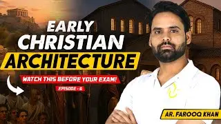 Early Christian Architecture for NATA & JEE B.Arch 🏛️ Episode - 6 | History of World Architecture