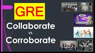 COLLABORATE Meaning | CORROBORATE Meaning | confusing GRE words with images | gre vocabulary|