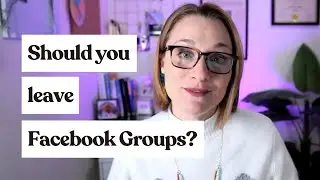 Should I Leave Facebook Groups?