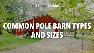 Common Types and Sizes of Post Frame Barns