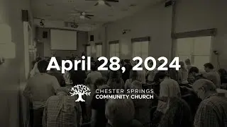 April 28, 2024 - Chester Springs Community Church