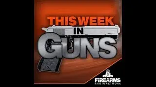 This Week In Guns-272 - Good Guys, Clowns, and Contortionists