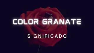 ¿Cual es el significado del color Granate?