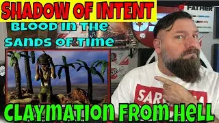 REACTION to SHADOW OF INTENT - Blood in the Sands of Time - Demon Claymation lol