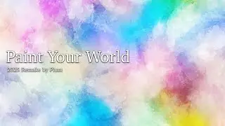 Paint Your World (2025 Remake) by Plum / 더욱 풍성해져서 돌아온 음악을 즐겨보세요!