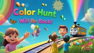 Color Song | Learn Colors | Toddler Learning Color Hunt Song 🎨& Nursery Rhymes | #Little Orange