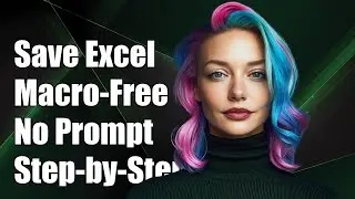 How to Save Excel as Macro-Free Workbook Without Prompt: Step-by-Step Guide