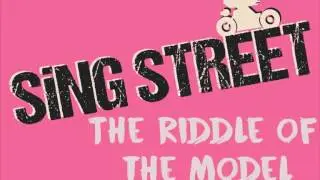 The Riddle Of The Model- Sing Street