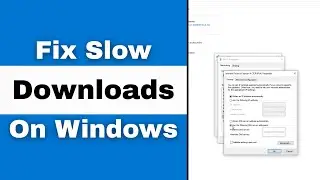 How To Fix Slow Download Speeds In Windows 11 - Step By Step