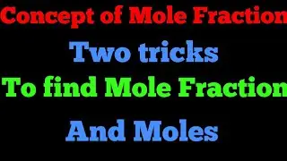 Two simple tricks to find out the Mole Fraction of solute and solvent ( English Session )