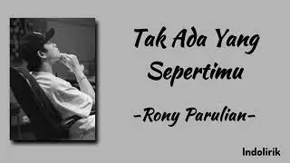 Tak Ada Yang Sepertimu - Rony Parulian | Lirik Lagu