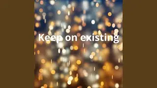 Keep on existing (Remix)