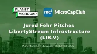 Джаред Фер представляет LibertyStream Infrastructure (LIB.V) на Planet Microcap Toronto 2025