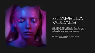 11 Royalty-Free Acapellas, All About EDM Vocals V1 | Producer Pack
