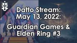 Datto Stream: Guardian Games & Elden Ring #3 - May 13, 2022