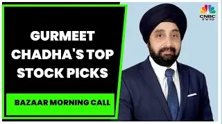 Complete Circle Consultants' Gurmeet Chadha's Top Stock Picks Of The Day | Bazaar Morning Call
