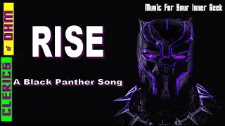 Rise - A Black Panther Fan Made Tribute Song (Clerics of Ohm)