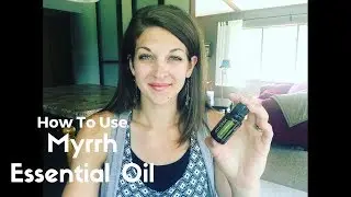How To Use Myrrh Essential Oil