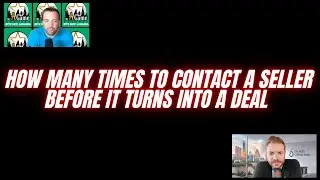 how many times to contact a seller before it turns into a deal