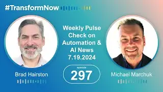Transform NOW: Weekly Pulse Check on Automation & AI News: Episode 297
