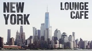 New York Lounge Cafe - Chill Bossa Nova & Jazz