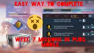 EASY WAY TO COMPLETE WEEK 7 MISSIONS IN PUBG MOBILE