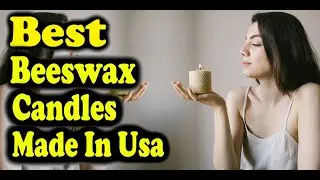 Best Beeswax Candles Made In USA