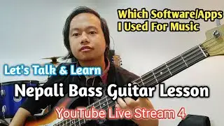 Nepali Bass Guitar Lesson Live Stream 4 | Let's Talk & Learn About What Software I Used | Joel magar