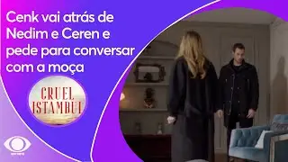 Cenk vai atrás de Nedim e Ceren e pede para conversar com a moça | Cruel Istambul