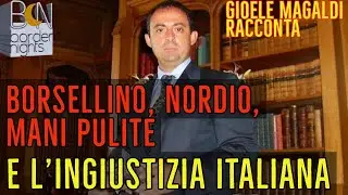 BORSELLINO, NORDIO, MANI PULITE E L'INGIUSTIZIA ITALIANA - Gioele Magaldi Racconta