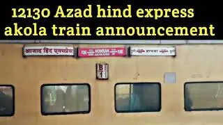 12130 || Train announcement in akola station || azad hind express