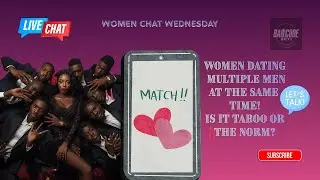 Women Dating Multiple MEN: Is it TABOO or the NORM? + MORE