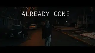 Already Gone (SHORT FILM)