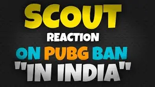 SCOUT REACTION ON PUBG BAN IN INDIA | PUBG BAN IN INDIA SCOUT REACTION | PUBG BAN IN INDIA