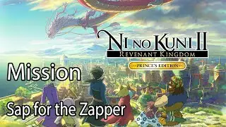 Ni no Kuni II Revenant Kingdom Mission Sap for the Zapper