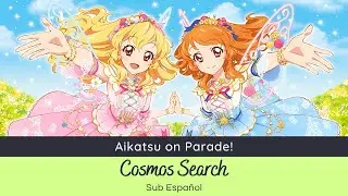 Aikatsu on Parade! - Cosmos Search (Cosmos) [Sub Español]