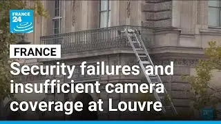 France: Louvre director admits security failures and insufficient camera coverage after heist
